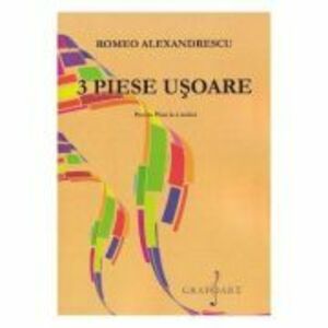 3 piese usoare pentru pian la 4 maini - Romeo Alexandrescu imagine