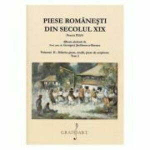 Piese romanesti din secolul 19. Volumul 2 Tom 2 - Georgeta Stefanescu-Barnea imagine