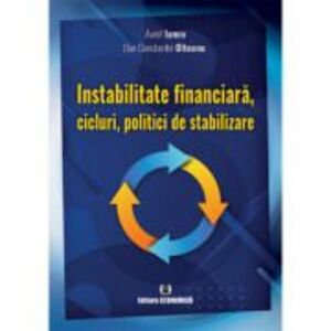 Instabilitate financiara, cicluri, politici de stabilizare - Aurel Iancu imagine