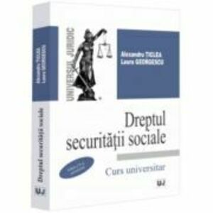 Dreptul securitatii sociale, editia a 10-a, actualizata - Alexandru Ticlea, Laura Georgescu imagine