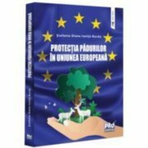 Protectia padurilor in Uniunea Europeana - Stefania Diana Ionita-Burda imagine