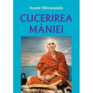 Cucerirea maniei - Svami Shivananda imagine