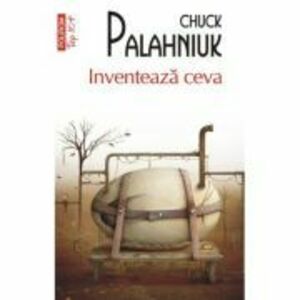 Inventeaza ceva (editie de buzunar) - Chuck Palahniuk imagine