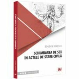 Schimbarea de sex in actele de stare civila - Bogdan Ionescu imagine