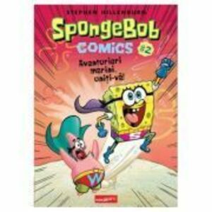 SpongeBob Comics #2. Aventurieri marini, uniti-va! - Stephen Hillenburg imagine