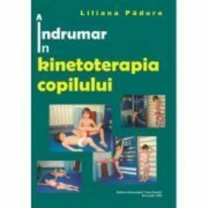 Indrumar in kinetoterapia copilului - Liliana Padure imagine