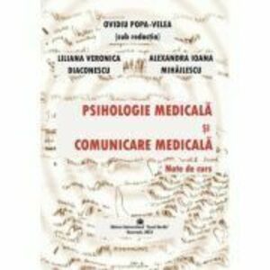 Psihologie Medicala si Comunicare Medicala. Note de curs - Ovidiu Popa-Velea imagine
