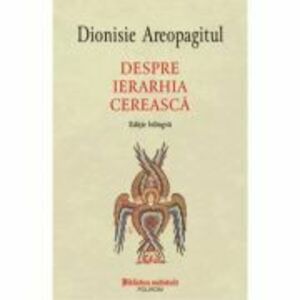 Despre ierarhia cereasca (editie bilingva) - Dionisie Areopagitul imagine