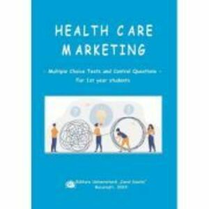 Health Care Marketing. Multiple choice tests and control questions for 1 st year students - Victor Lorin Purcarea imagine