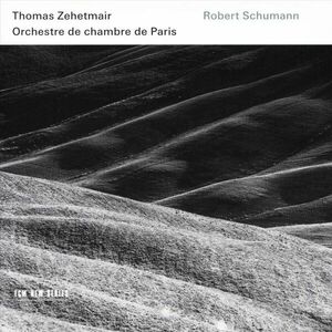 Schumann: Violin Concerto, Symphony No. 1 & Phantasie | Thomas Zehetmair, Orchestre de Chambre de Paris imagine