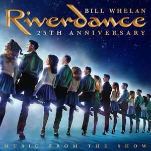 Riverdance 25th Anniversary: Music from the Show | Bill Whelan imagine