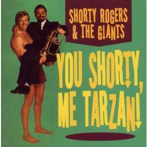 Me Tarzan You Shorty | Shorty Rogers imagine