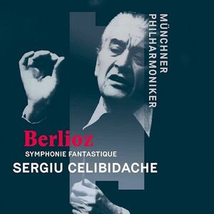 Berlioz: Symphonie Fantastique | Munchner Philharmoniker, Sergiu Celibidache imagine