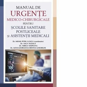 Manual de Urgente Medico-Chirurgicale pentru scolile sanitare postliceale si asistenti medicali/Mihail Petru Lungu imagine