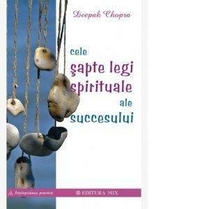 Cele sapte legi spirituale ale succesului - Deepak Chopra imagine