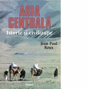 Asia Centrala. Istorie si civilizatie imagine