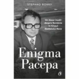 Enigma Pacepa. Un dosar inedit despre Romania in timpul Razboiului Rece - Stefano Romei imagine