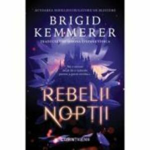 Rebelii noptii (primul volum al seriei „Rebelii noptii”) - Brigid Kemmerer imagine