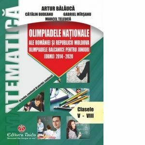 Olimpiadele Nationale ale Romaniei si Republicii Moldova. Olimpiadele balcanice pentru juniori 2014-2020. Clasele V-VIII imagine