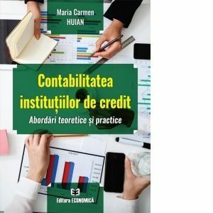Contabilitatea institutiilor de credit. Abordari teoretice si practice imagine