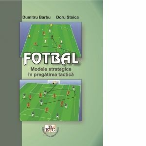 Fotbal. Modele strategice in pregatirea tactica imagine