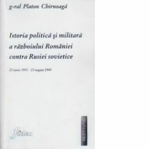 Istoria politica si militara a Razboiului Romaniei contra Rusiei Sovietice imagine