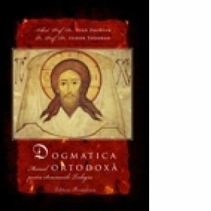 Dogmatica ortodoxa, editia a noua - manual pentru seminariile teologic imagine