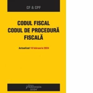 Codul fiscal. Codul de procedura fiscala. Actualizat 10 februarie 2024 imagine