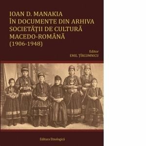 Ioan D. Manakia in documente din arhiva Societatii de Cultura Macedo-Romana (1906-1948) imagine