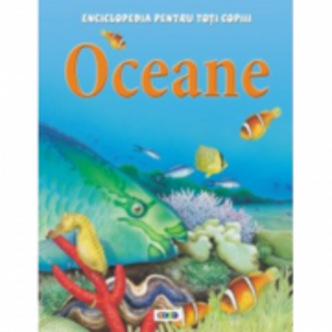 Enciclopedia pentru toti copiii. Oceane - Clare Oliver imagine