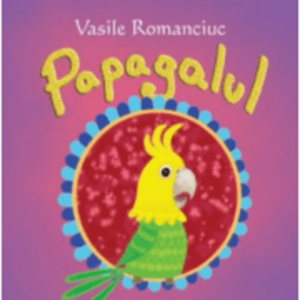 Papagalul - Vasile Romanciuc imagine