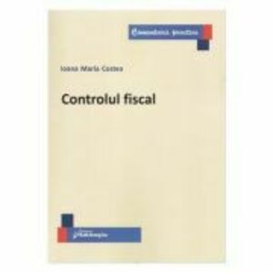 Controlul fiscal - Ioana Maria Costea imagine
