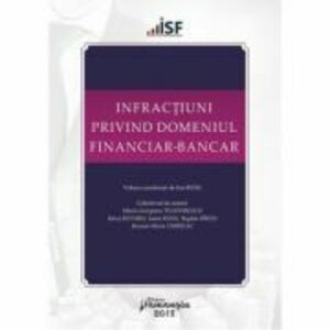 Infractiuni privind domeniul financiar-bancar. Volum coordonat de Ion Rusu imagine