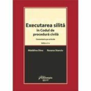 Executarea silita in Codul de procedura civila. Editia a 2-a - Madalina Dinu, Roxana Stanciu imagine
