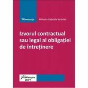 Izvorul contractual sau legal al obligatiei de intretinere - Mihaela-Gabriela Berindei imagine