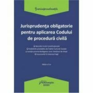 Jurisprudenta obligatorie pentru aplicarea Codului de procedura civila. Actualizata 20 ianuarie 2020 imagine