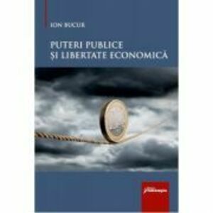 Puteri publice si libertate economica - Ion Bucur imagine