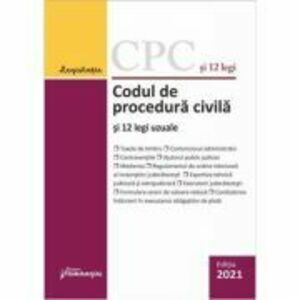 Codul de procedura civila si 12 legi uzuale. Actualizat la 1 februarie 2021 imagine