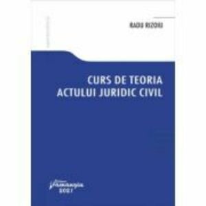 Curs de teoria actului juridic civil - Radu Rizoiu imagine