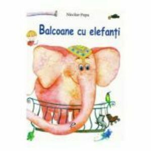 Balcoane cu elefanti - Nicolae Popa imagine