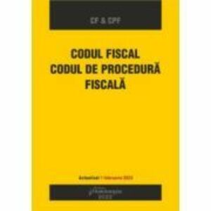 Codul fiscal. Codul de procedura fiscala. Actualizat 1 februarie 2022 imagine