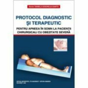 Protocol diagnostic si terapeutic pentru apneea in somn la pacientii chirurgicali cu obezitate severa - Daniela Godoroja-Diarto imagine