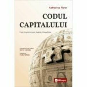 Codul Capitalului. Cum Dreptul creeaza Bogatie si Inegalitate - Katharina Pistor imagine