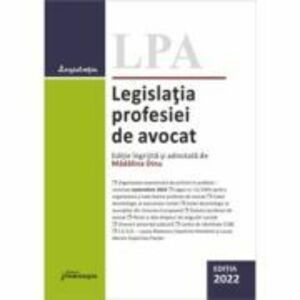 Legislatia profesiei de avocat. Editia 2022 - Madalina Dinu imagine