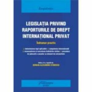 Legislatia privind raporturile de drept international privat. Actualizat 25 septembrie 2022 - Serban-Alexandru Stanescu imagine
