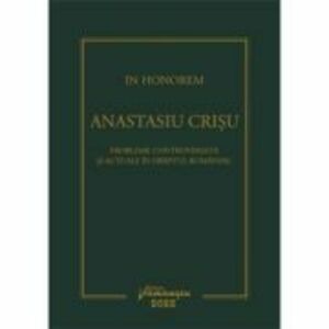 In Honorem Anastasiu Crisu. Probleme controversate si actuale in dreptul romanesc - Andrei Zarafiu imagine