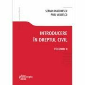 Introducere in dreptul civil. Volumul II - Serban Diaconescu, Paul Vasilescu imagine