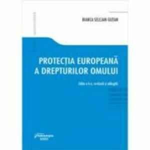 Protectia europeana a drepturilor omului. Editia a 6-a - Bianca Selejan-Gutan imagine