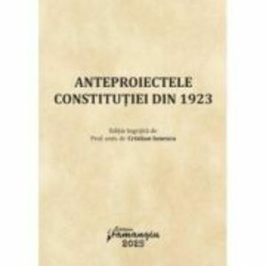 Anteproiectele Constitutiei din 1923 - Cristian Ionescu imagine