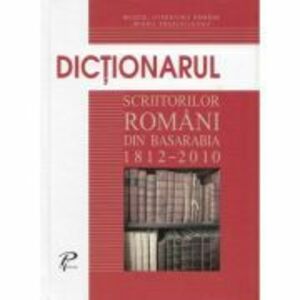 Dictionarul scriitorilor romani din Basarabia 1812-2010 imagine